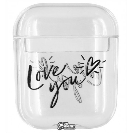 Чехол для Apple AirPods, прозрачный пластик, love you